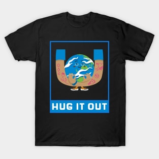 Hug It Out T-Shirt